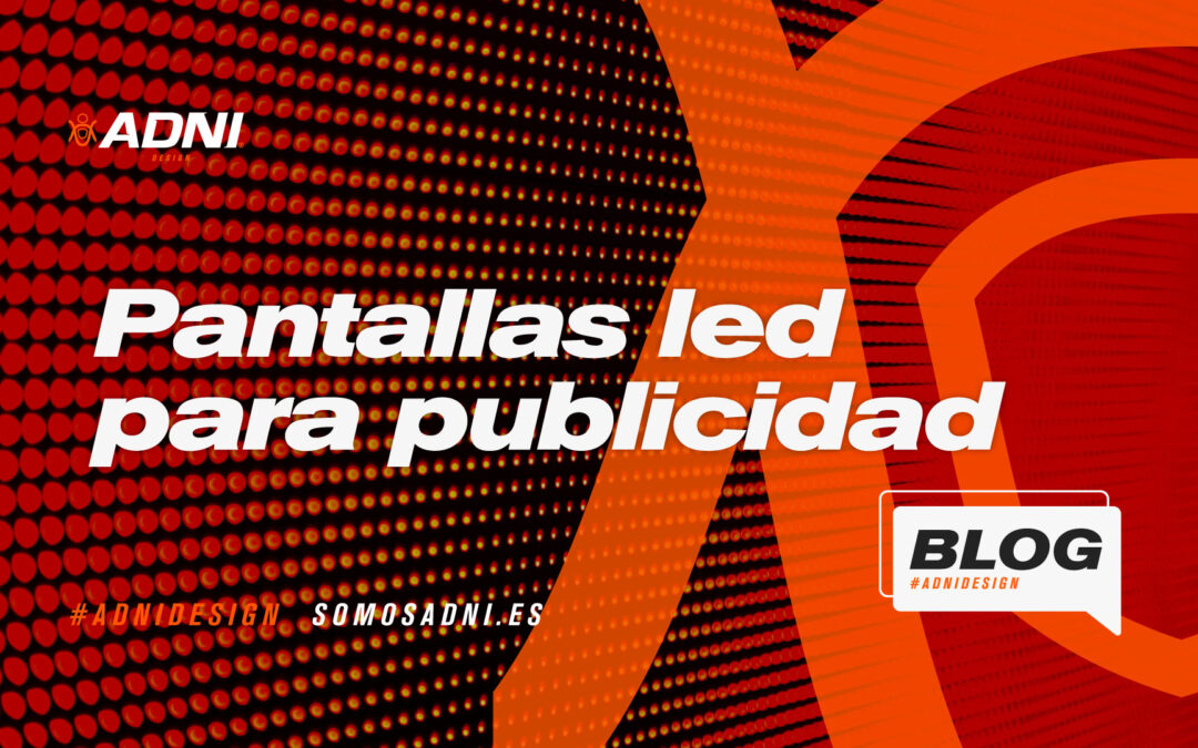 Pantallas LED para publicidad y visibilidad